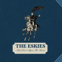 The Eskies - And Don&rsquo;t Spare The Horses