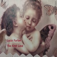 Lucia Furlan - The First Love