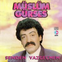M&uuml;sl&uuml;m G&uuml;rses - Senden Vazge&ccedil;mem