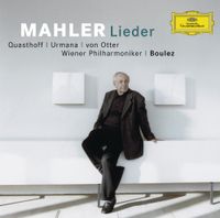 Thomas Quasthoff / Violeta Urmana / Anne Sofie Von Otter / Wiener Philharmoniker / Pierre Boulez - Mahler: Lieder