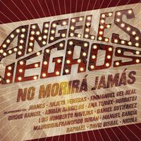 Los &Aacute;ngeles Negros - Angeles Negros No Morir&aacute; Jam&aacute;s