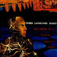 Green Lawnmower Blood - The Peace Of A Virtual Reality Grave