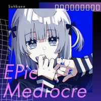 Sohbana - EPic Mediocre