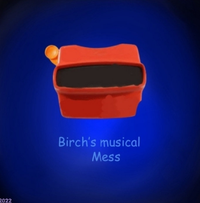 Birch's Mashups - Birch's Musical Mess