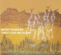 Brief Candles - They Live We Sleep