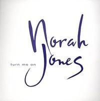 Norah Jones - Turn Me On