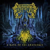 The Troops of Doom - A Mass To The Grotesque