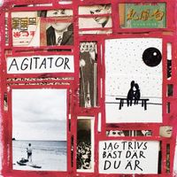 Agitator - Jag trivs b&auml;st d&auml;r du &auml;r