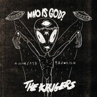 The Krugers - Who Is God?