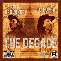 Self Provoked & DJ Hoppa - The Decade