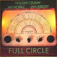 Holger Czukay, Jah Wobble & Jaki Liebezeit - Full Circle