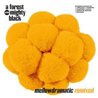 A Forest Mighty Black - Mellowdramatic (Remixed)