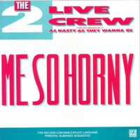 2 Live Crew - Me So Horny