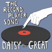 Daisy the Great - The Record Player Song