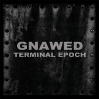 Gnawed - Terminal Epoch