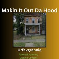 UrFavGrannie - Makin It Out Da Hood