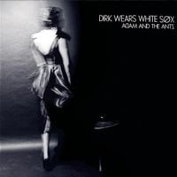 Adam and the Ants - Dirk Wears White Sox