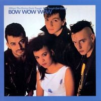 Bow Wow Wow - When the Going Gets Tough the Tough Get Going