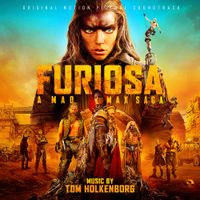 Tom Holkenborg - Furiosa: A Mad Max Saga