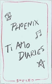 Phoenix - Ti Amo Diaries