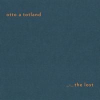 Otto A Totland - The Lost