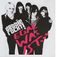 Debbie Rockt! - Egal was ist...