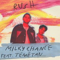 Milky Chance - Rush (feat. T&eacute;m&eacute; Tan)