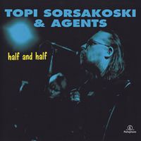 Topi Sorsakoski & Agents - Half and Half