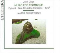 James Fulkerson - John Cage: Music for Trombone