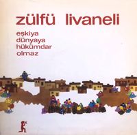 Z&uuml;lf&uuml; Livaneli - Eşkiya D&uuml;nyaya H&uuml;k&uuml;mdar Olmaz
