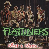 The Flatliners - What a Waste