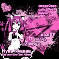 Nasty Maid Grinder - Nyaa Nyaaaa, The very Short first Album
