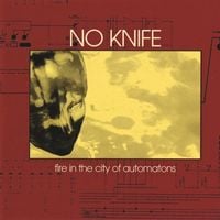 No Knife - Fire in the City of Automatons