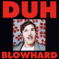 Duh - Blowhard