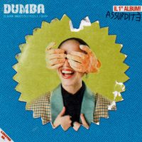 Assurdit&egrave; - DUMBA