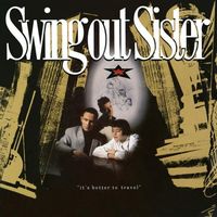 Swing Out Sister - It's Better to Travel