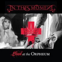 In This Moment - Blood at the Orpheum