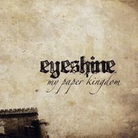 Eyeshine - My Paper Kingdom