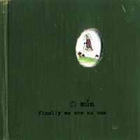 múm - Finally We Are No One