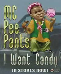 MC Pee Pants - I Want Candy