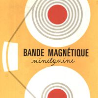 Ninetynine - Bande Magnetique