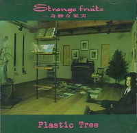 Plastic Tree - Strange fruits-奇妙な果実-