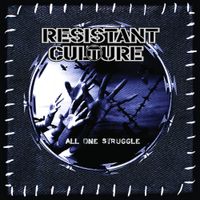 Resistant Culture - All One Struggle