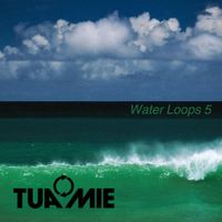 Tuamie - Water Loops 5