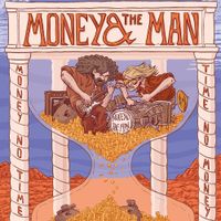 Money & The Man - Money No Time, Time No Money