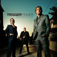Triggerfinger - All This Dancin' Around
