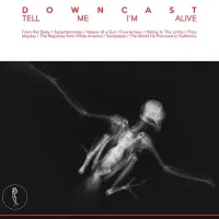 Downcast - Tell me I'm Alive