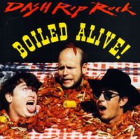 Dash Rip Rock - Boiled Alive!