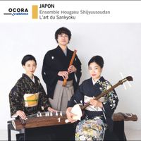 Ensemble Hougaku Shijyuusoudan - Japon : L'art du Sankyoku