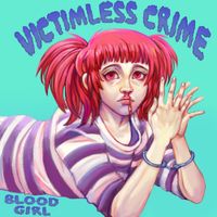 Blood Girl - Victimless Crime